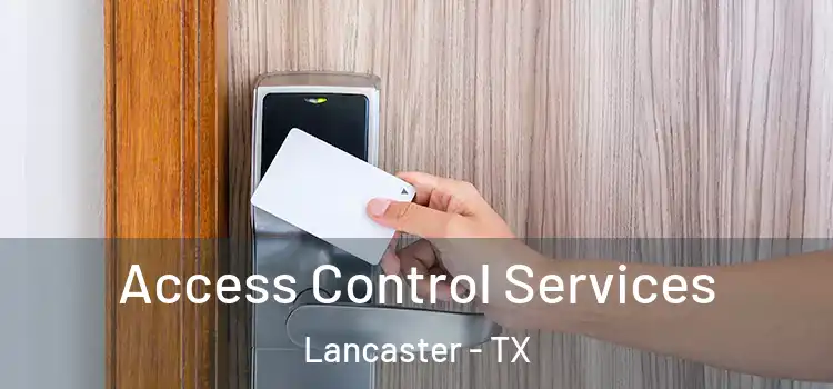 Access Control Services Lancaster - TX