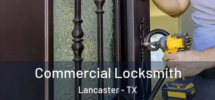 Commercial Locksmith Lancaster - TX