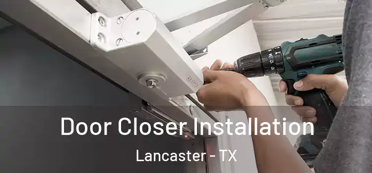  Door Closer Installation Lancaster - TX