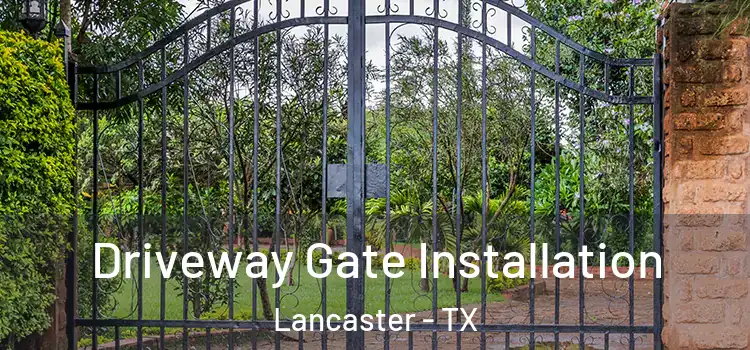 Driveway Gate Installation Lancaster - TX