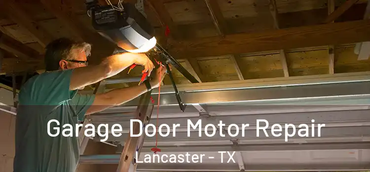  Garage Door Motor Repair Lancaster - TX