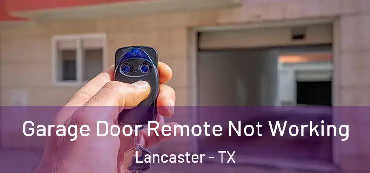  Garage Door Remote Not Working Lancaster - TX