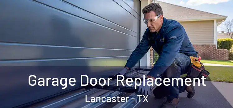  Garage Door Replacement Lancaster - TX