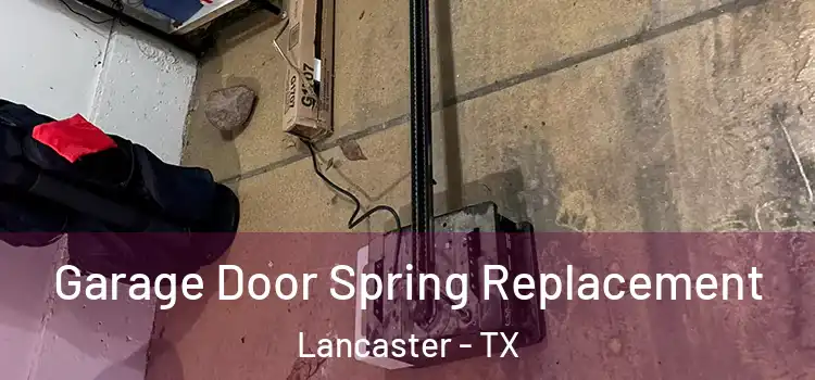  Garage Door Spring Replacement Lancaster - TX