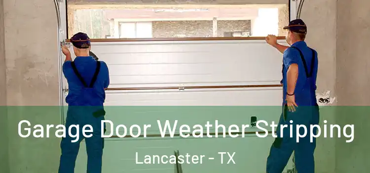  Garage Door Weather Stripping Lancaster - TX