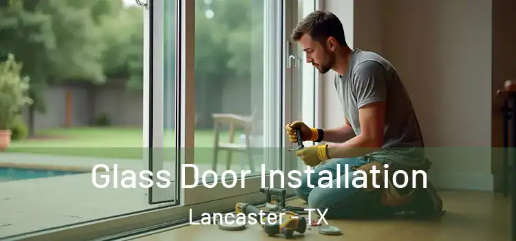  Glass Door Installation Lancaster - TX