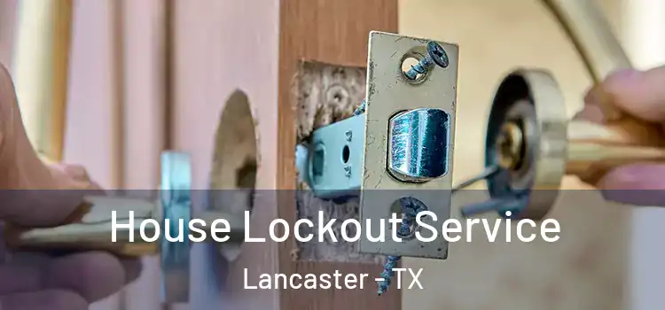  House Lockout Service Lancaster - TX