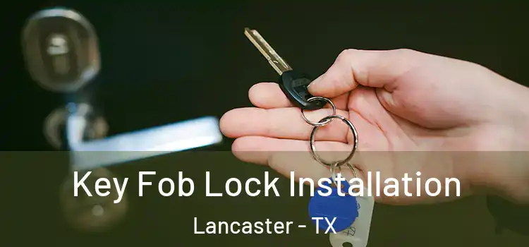  Key Fob Lock Installation Lancaster - TX
