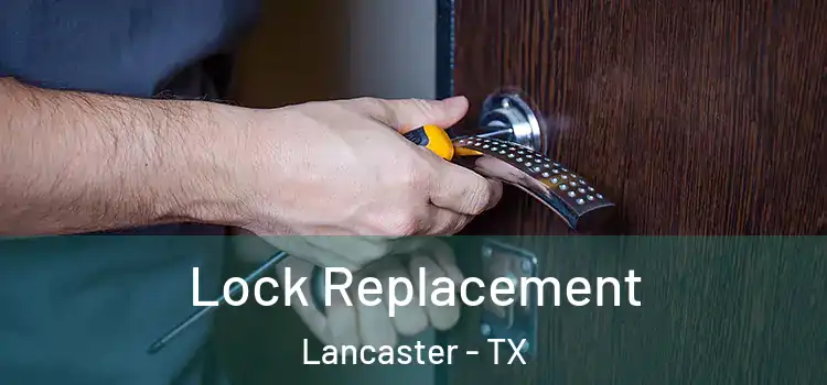 Lock Replacement Lancaster - TX