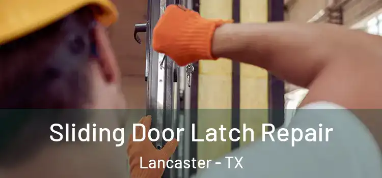 Sliding Door Latch Repair Lancaster - TX