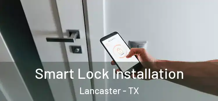  Smart Lock Installation Lancaster - TX